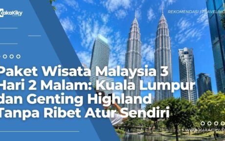 Paket Wisata Malaysia 3 Hari 2 Malam Kuala Lumpur dan Genting Highland Tanpa Ribet Atur Sendiri